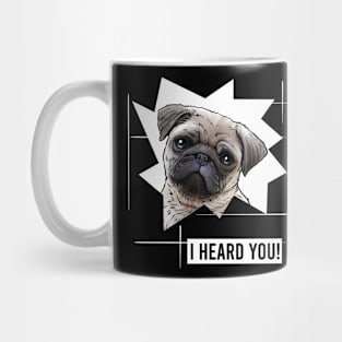 Funny Pug I Heard You Mug